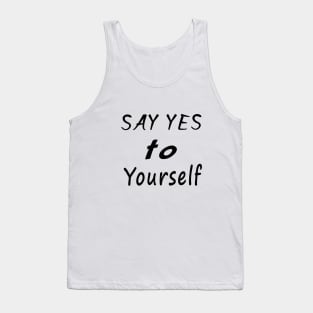 Say yes to yourself Tank Top